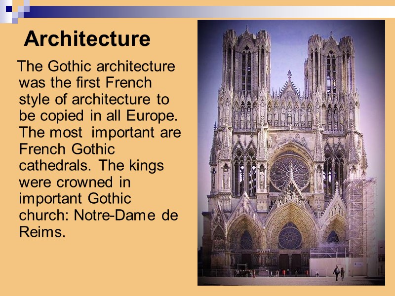 Architecture     The Gothic architecture was the first French style of